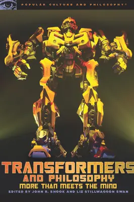 Transformers et philosophie : Plus qu'une vue de l'esprit - Transformers and Philosophy: More Than Meets the Mind