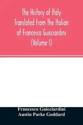 L'histoire de l'Italie Traduite de l'italien de Francesco Guicciardini (Volume I) - The history of Italy Translated from the Italian of Francesco Guicciardini (Volume I)