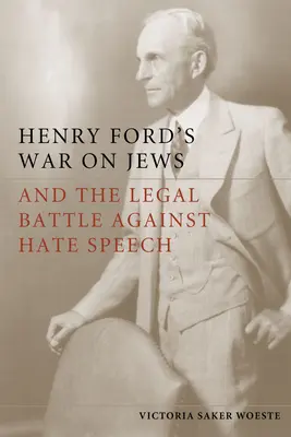 La guerre de Henry Ford contre les juifs et la bataille juridique contre les discours haineux - Henry Ford's War on Jews and the Legal Battle Against Hate Speech