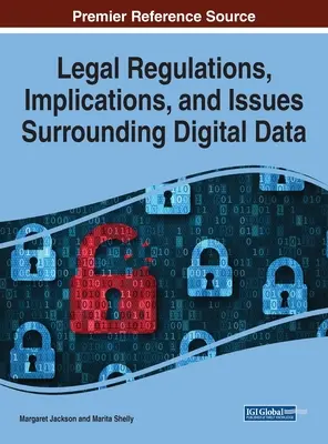 Réglementations juridiques, implications et questions relatives aux données numériques - Legal Regulations, Implications, and Issues Surrounding Digital Data