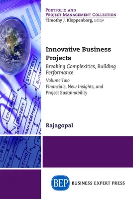 Projets d'entreprise innovants : Breaking Complexities, Building Performance, Volume Two : Financials, New Insights, and Project Sustainability (en anglais) - Innovative Business Projects: Breaking Complexities, Building Performance, Volume Two: Financials, New Insights, and Project Sustainability