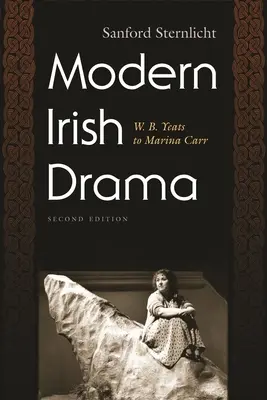 Le théâtre irlandais moderne : De W. B. Yeats à Marina Carr, deuxième édition - Modern Irish Drama: W. B. Yeats to Marina Carr, Second Edition