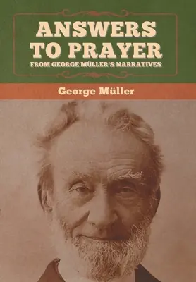 Réponses à la prière, tirées des récits de George Mller - Answers to Prayer, from George Mller's Narratives