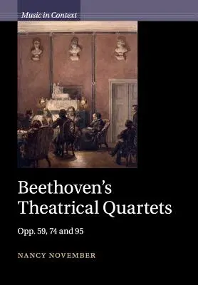 Les quatuors théâtraux de Beethoven : Opp. 59, 74 et 95 - Beethoven's Theatrical Quartets: Opp. 59, 74 and 95
