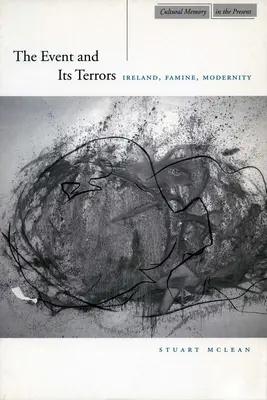 L'événement et ses terreurs : Irlande, famine, modernité - The Event and Its Terrors: Ireland, Famine, Modernity
