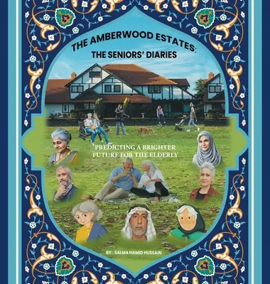 The Amberwood Estates : the Seniors' Diaries : Prévoir un avenir meilleur pour les personnes âgées - The Amberwood Estates: the Seniors' Diaries: Predicting a Brighter Future for the Elderly