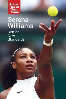 Serena Williams : une nouvelle référence - Serena Williams: Setting New Standards