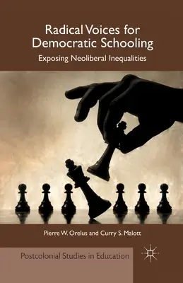 Des voix radicales pour une école démocratique : Exposer les inégalités néolibérales - Radical Voices for Democratic Schooling: Exposing Neoliberal Inequalities