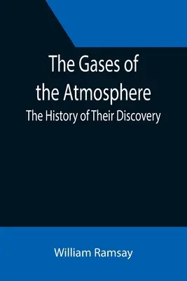 Les gaz de l'atmosphère : L'histoire de leur découverte - The Gases of the Atmosphere: The History of Their Discovery