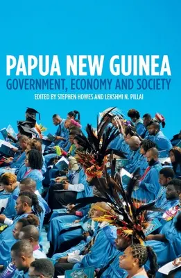 Papouasie-Nouvelle-Guinée : Gouvernement, économie et société - Papua New Guinea: Government, Economy and Society
