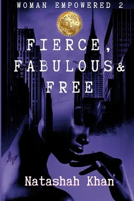 Woman Empowered 2 : Féroce, Fabuleuse et Libre - Natashah Khan - Woman Empowered 2: Fierce, Fabulous & Free - Natashah Khan