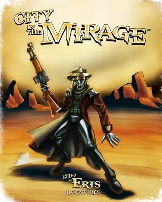 La ville dans le mirage : Une aventure des Exilés d'Eris - City in the Mirage: An Exiled in Eris Adventure