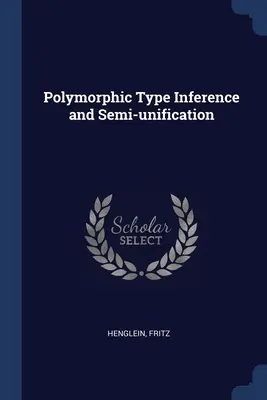 Inférence de type polymorphe et semi-unification - Polymorphic Type Inference and Semi-unification
