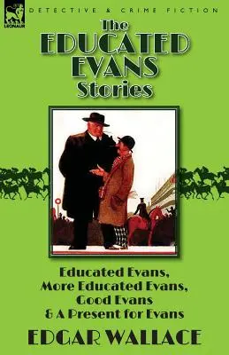 Les histoires d'Evans éduqué : « Evans éduqué », « Evans plus éduqué », « Bon Evans » et « Un cadeau pour Evans ». - The Educated Evans Stories: 'Educated Evans, ' 'More Educated Evans, ' 'Good Evans' and 'A Present for Evans'