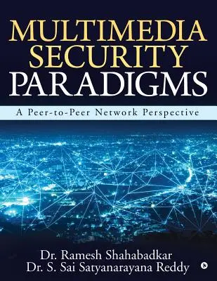 Paradigmes de sécurité multimédia : Une perspective de réseau Peer-To-Peer - Multimedia Security Paradigms: A Peer-To-Peer Network Perspective