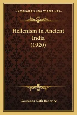 L'hellénisme dans l'Inde ancienne (1920) - Hellenism In Ancient India (1920)