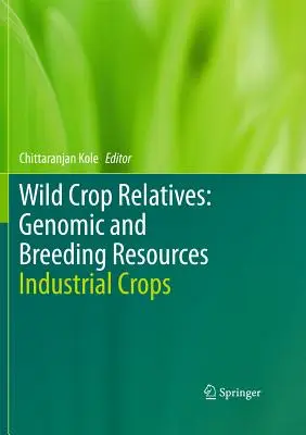 Les plantes sauvages apparentées : Ressources génomiques et de sélection : Cultures industrielles - Wild Crop Relatives: Genomic and Breeding Resources: Industrial Crops