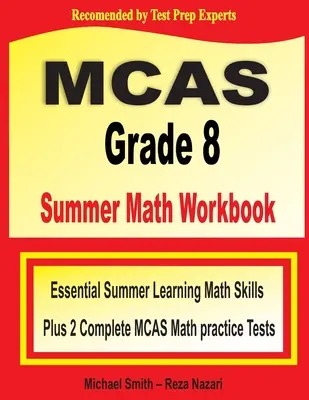 MCAS Grade 8 Summer Math Workbook : Essential Summer Learning Math Skills plus Two Complete MCAS Math Practice Tests (en anglais) - MCAS Grade 8 Summer Math Workbook: Essential Summer Learning Math Skills plus Two Complete MCAS Math Practice Tests