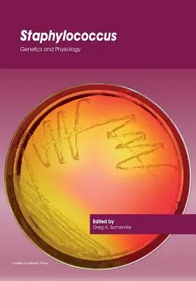 Staphylococcus : Génétique et physiologie - Staphylococcus: Genetics and Physiology