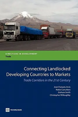 Connecter les pays en développement enclavés aux marchés : Les corridors commerciaux au 21e siècle - Connecting Landlocked Developing Countries to Markets: Trade Corridors in the 21st Century
