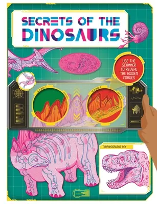 Les secrets des dinosaures : Découvrez des faits étonnants et des images cachées avec le Super Scanner - Secrets of the Dinosaurs: Discover Amazing Facts and Hidden Images with the Super Scanner