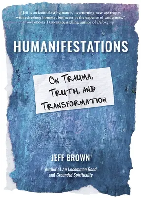 Humanifestations : Traumatisme, vérité et transformation - Humanifestations: On Trauma, Truth, and Transformation