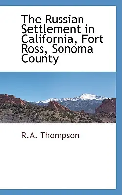 La colonie russe en Californie, Fort Ross, comté de Sonoma - The Russian Settlement in California, Fort Ross, Sonoma County