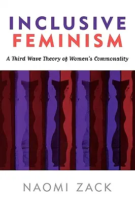Le féminisme inclusif : Une théorie de la troisième vague sur les points communs des femmes - Inclusive Feminism: A Third Wave Theory of Women's Commonality