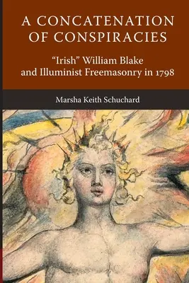 Une concaténation de conspirations : L'Irlandais William Blake et la franc-maçonnerie illuministe en 1798 - A Concatenation of Conspiracies: Irish William Blake and Illuminist Freemasonry in 1798