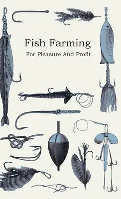 La pisciculture - pour le plaisir et le profit - Fish Farming - For Pleasure and Profit