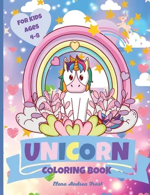 Livre de coloriage Licorne : Livre de coloriage de licornes : Pages de coloriage uniques pour les enfants âgés de 4 à 8 ans Livre de coloriage d'activités mignonnes et amusantes pour les filles, à la maison ou en voyage - Unicorn Coloring Book: Unique Coloring Pages for Kids Ages 4-8 Cute and Fun Activity Coloring Book for Girls for both Home or Travel
