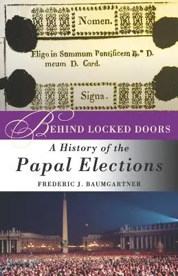 Derrière les portes fermées : Une histoire des élections papales - Behind Locked Doors: A History of the Papal Elections