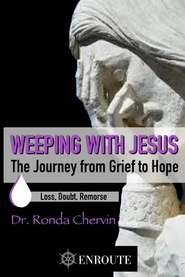 Pleurer avec Jésus : Le voyage du chagrin à l'espoir - Weeping with Jesus: The Journey from Grief to Hope