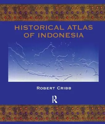 Atlas historique de l'Indonésie - Historical Atlas of Indonesia