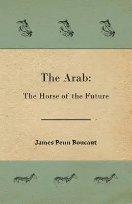 L'Arabe : Le cheval du futur - The Arab: The Horse of the Future