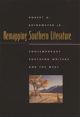 Remapping Southern Literature : Les écrivains contemporains du Sud et l'Occident - Remapping Southern Literature: Contemporary Southern Writers and the West