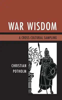 La sagesse de la guerre : Un échantillon interculturel - War Wisdom: A Cross-Cultural Sampling