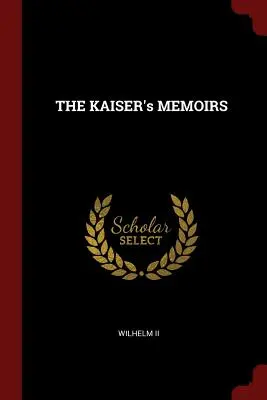 Les mémoires du KAISER - THE KAISER's MEMOIRS