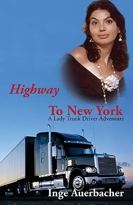La route de New York : L'aventure d'une conductrice de camion - Highway to New York: A Lady Truck Driver Adventure