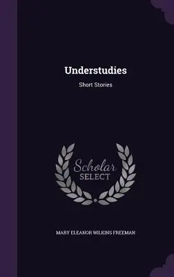 Understudies : Histoires courtes - Understudies: Short Stories