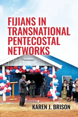 Les Fidjiens dans les réseaux pentecôtistes transnationaux - Fijians in Transnational Pentecostal Networks