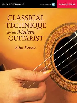 Technique classique pour le guitariste moderne - Classical Technique for the Modern Guitarist
