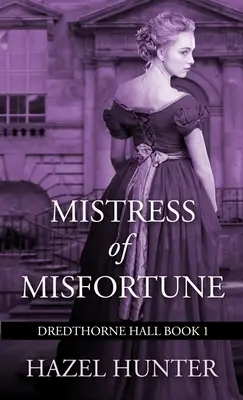 Mistress of Misfortune (Dredthorne Hall Book 1) : Une romance gothique - Mistress of Misfortune (Dredthorne Hall Book 1): A Gothic Romance