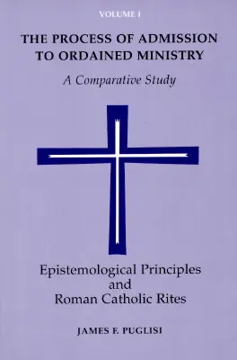 Le processus d'admission au ministère ordonné : Une étude comparative - The Process of Admission to Ordained Ministry: A Comparative Study