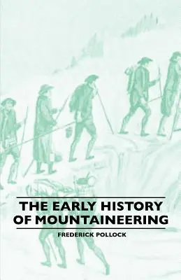 Les débuts de l'alpinisme - The Early History Of Mountaineering