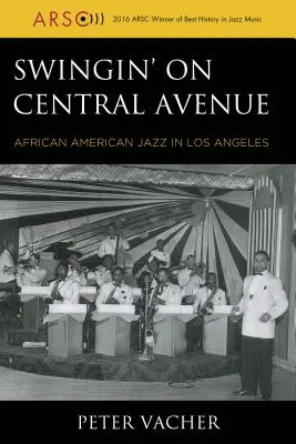 Swingin' on Central Avenue : Le jazz afro-américain à Los Angeles - Swingin' on Central Avenue: African American Jazz in Los Angeles