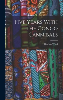 Cinq ans avec les cannibales du Congo - Five Years With the Congo Cannibals