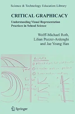 Graphisme critique : Comprendre les pratiques de représentation visuelle dans les écoles scientifiques - Critical Graphicacy: Understanding Visual Representation Practices in School Science