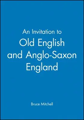 Une invitation au vieil anglais et à l'Angleterre anglo-saxonne - An Invitation to Old English and Anglo-Saxon England