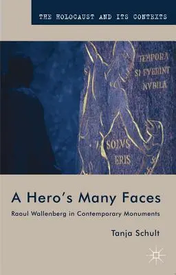 Les multiples visages d'un héros : Raoul Wallenberg dans les monuments contemporains - A Hero's Many Faces: Raoul Wallenberg in Contemporary Monuments